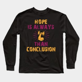 Hope is Always Stronger Than Conclusion Design Long Sleeve T-Shirt